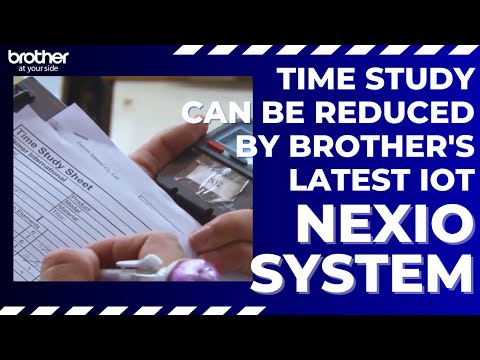 Time study can be reduced by Brother's latest IoT: NEXIO SYSTEM