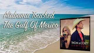 Alabama Touched The Gulf Of Mexico - Thom &amp; Coley