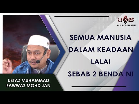 Lalai Dengan 2 Benda Ni | Ustaz Muhammad Fawwaz Mohd Jan