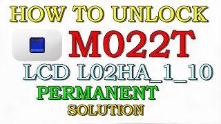 How to Unlock M022T LCD L02HA_1 _10 Permanent Solution 4G LTE