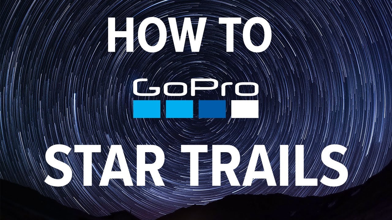 How to shoot GoPro Star Trails like a PRO
