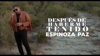 ESPINOZA PAZ-DESPUES DE HABERME TENIDO (Video Lyric Plus )