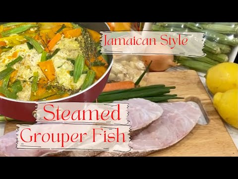 Jamaican Style Steamed Grouper Fish