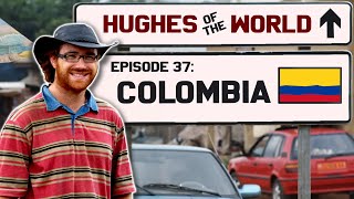 HUGHES OF THE WORLD #37 | COLOMBIA 🇨🇴