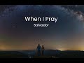 🕊️ When I Pray - Salvador  Sing Along Lyrics