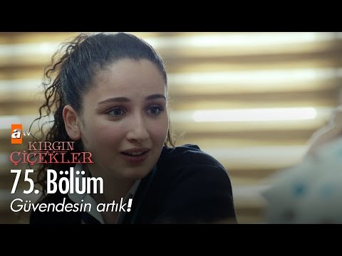 Güvendesin artık! - Kırgın Çiçekler 75. Bölüm - atv