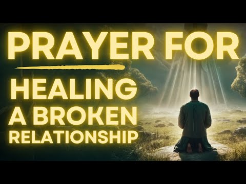 A Powerful Prayer To Heal Broken Relationship | Try For 21 Days