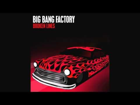 Big Bang Factory - Broken Lines