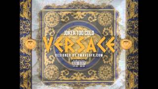 Tha Joker (Too Cold) - Versace [Migos Freestyle] (@iAmTooCold)
