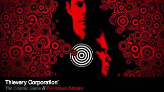 Thievery Corporation - The Cosmic Game [Full Album Stream]