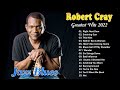 Robert Cray Greatest Hits Full Album ~ Best Songs Of Robert Cray Playlist 2022