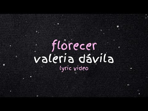 valeria dávila - Florecer (Lyric Video)