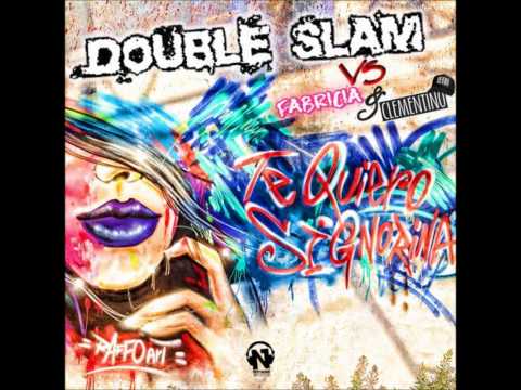Double slam vs clementino and fabricia   double slam te quiero signorina felipe c rmx