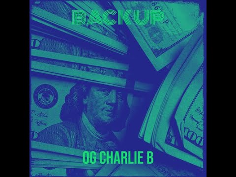 OG CHARLIE B--BACK UP