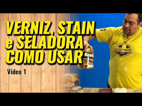 Como usar verniz, stain e seladora em madeira | PARTE 1
