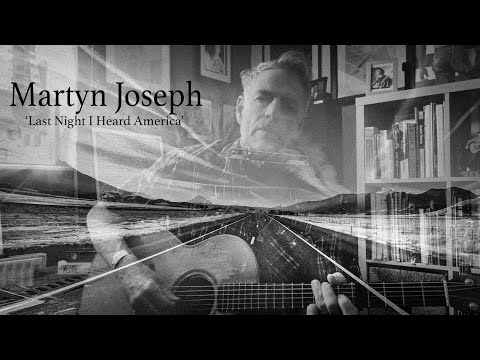 Martyn Joseph : Last night I Heard America (2025)