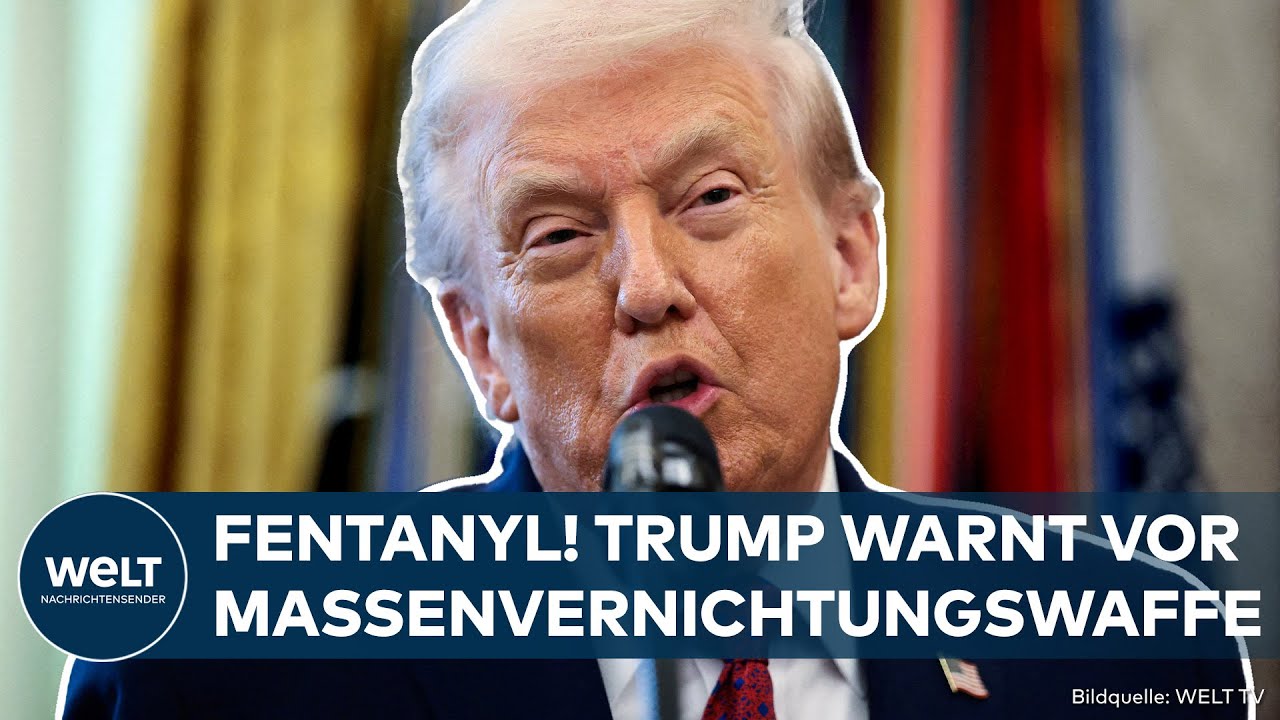 DONALD TRUMP: US-Präsident stuft illegales Fentanyl als Massenvernichtungswaffe ein