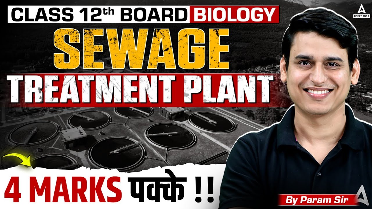 Microbes in Human Welfare Class 12 | Sewage Treatment Plant | Biology Boards 2025 | Param Sir