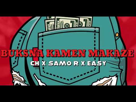 CH X SAMO R X EASY - BUKSNA KAMEN MAKAZE