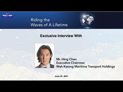 Hing Chao, Wah Kwong Maritime Transport Holdings Executive Chairman on Riding the Waves of Lifetime