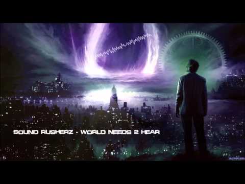Sound Rusherz - World Needs 2 Hear [HQ Preview]