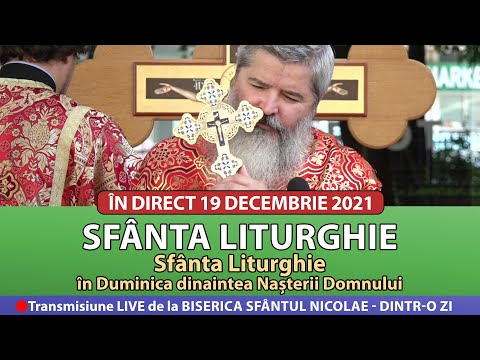 🔴 LIVE 19 12 2021 Sfânta Liturghie în Duminica dinaintea Nașterii Domnului - Sf Nicolae Dintr-o Zi