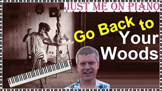 Sentimental song - Go Back to your Woods (Robbie Robertson) covered by Just Me on Piano / Vocal