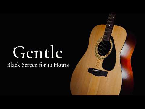 Gentle Acoustic Guitar That Helps You Sleep Deeply【Black Screen 10 Hours】No Ads