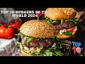 Top 10 Burgers Of The World 2024