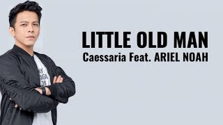 Download lagu Caessaria Feat. Ariel NOAH - Little Old Man (New Version ) Lirik / Lyrics | mp3