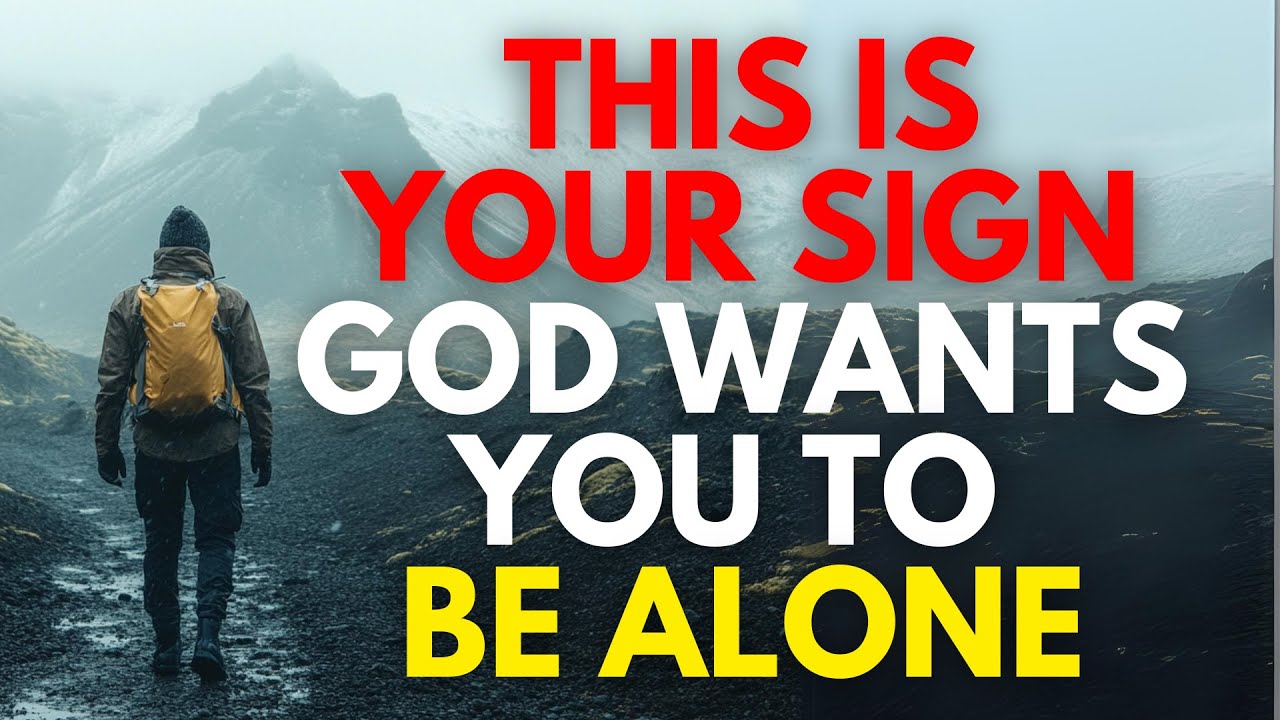 THIS IS YOUR SIGN! GOD WANTS YOU TO BE ALONE