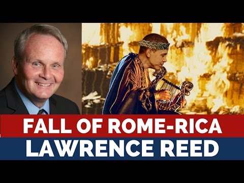 Lawrence Reed and TJ Hale: Are We Following Rome's Instruction Manual For Destroying the Republic? Video