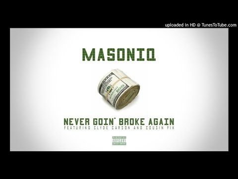 @Masoniq featuring @ClydeCarson and @CousinFik - “Never Goin Broke Again”
