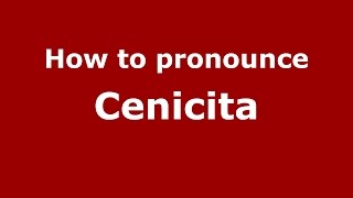 How to pronounce Cenicita