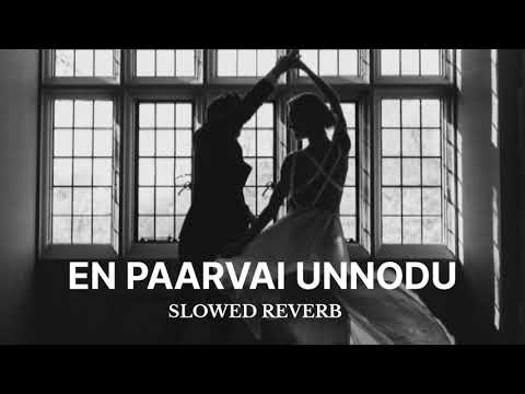 Unakku thaan| En paarvai unnodu Lofi  (slowed+Reverbe) Chithha movie Tamil Dhwani kailas