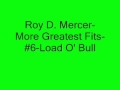 Roy D. Mercer-More Greatest Fits-#6-Load O' Bull (Very Funny!)