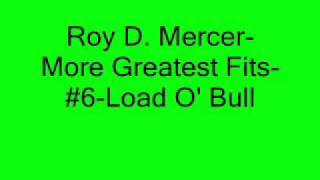 Roy D. Mercer-More Greatest Fits-#6-Load O' Bull (Very Funny!)