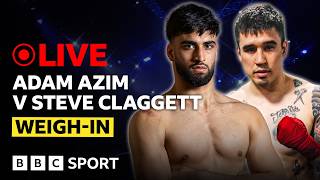 🔴 LIVE: Adam Azim v Steve Claggett | Weigh-In | BBC Sport