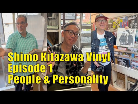 Shimo Kitazawa Vinyl — Episode 1: People & Personality
