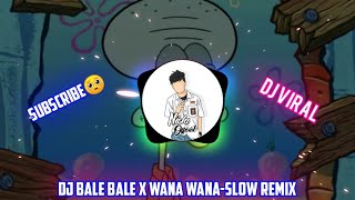 Download lagu Dj Bale bale X Wana wana-Slow Remix mp3 Download lagu Dj Bale bale X Wana wana-Slow Remix mp3