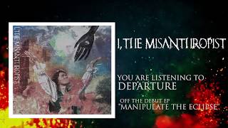I, The Misanthropist-  &quot;Manipulate The Eclipse&quot; Full EP stream