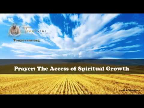 Dr  Tony Evans   Prayer  The Access of Spiritual Growth