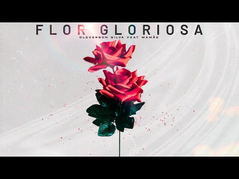 Flor Gloriosa - Cleverson Silva Feat Mamãe