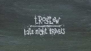 trog'low - Late Night Travels - Free Download (2014)
