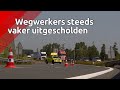 Geweld tegen wegwerkers lijkt bijna aan de orde van de dag.