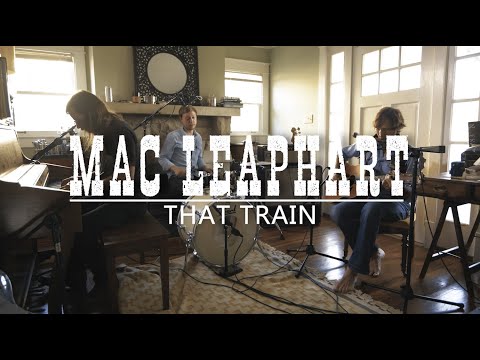 Mac Leaphart - That Train (The Living Room Sessions)