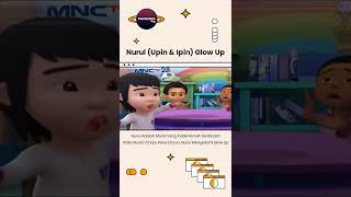 Download lagu Nurul (Upin & Ipin) Glow Up Jadi Makin Cantik #shorts mp3