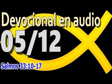 Devocional en audio 05/12 - Salmos 33:10-17