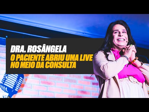 DRA. ROSÂNGELA - O PACIENTE ABRIU UMA LIVE NO MEIO DA CONSULTA - STAND UP COMEDY