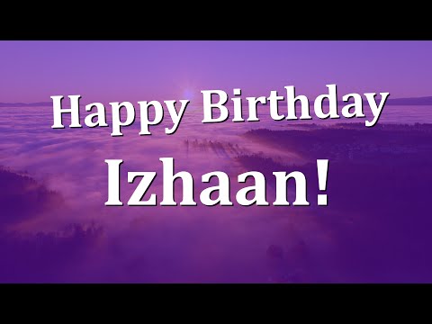 Happy Birthday Izhaan!  Have an Amazing Birthday!